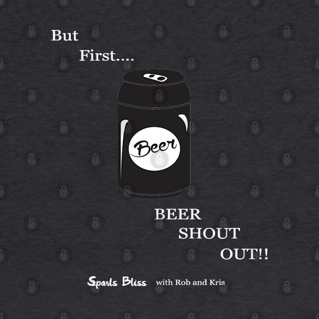 But First....Beer Shout out!! by Sports Bliss with Rob and Kris